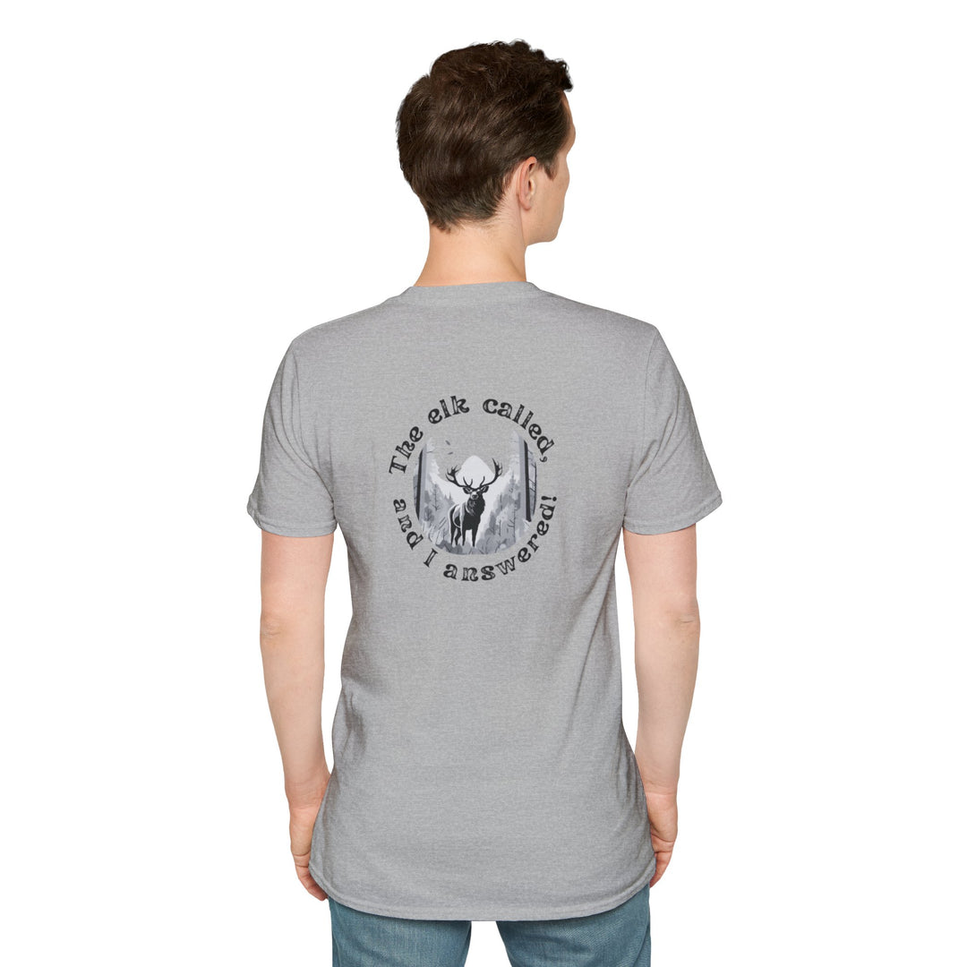 "The Elk Called and I Answered!" T-Shirt