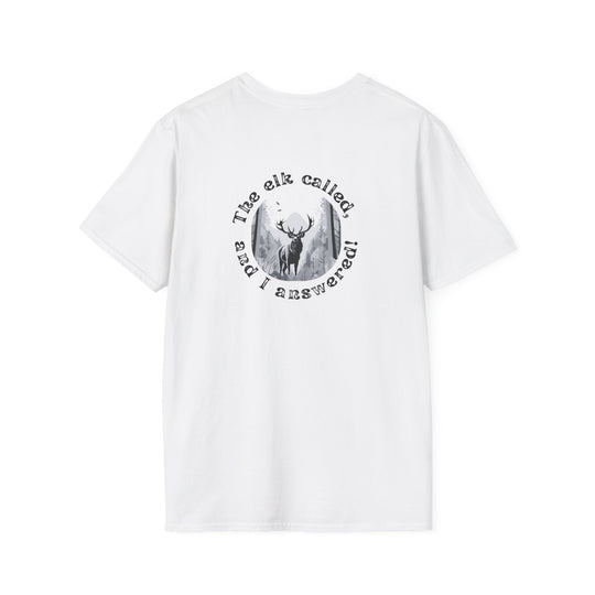 "The Elk Called and I Answered!" T-Shirt