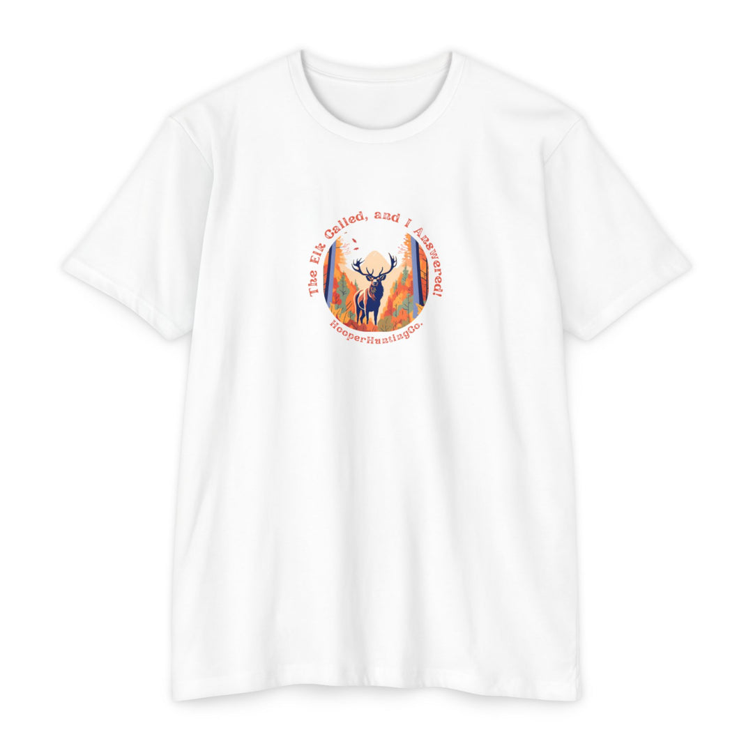 "The Elk Called, and I Answered" - T-Shirt
