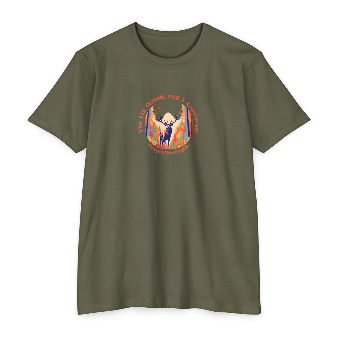 "The Elk Called, and I Answered" - T-Shirt