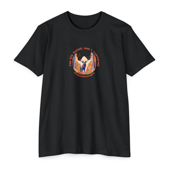 "The Elk Called, and I Answered" - T-Shirt