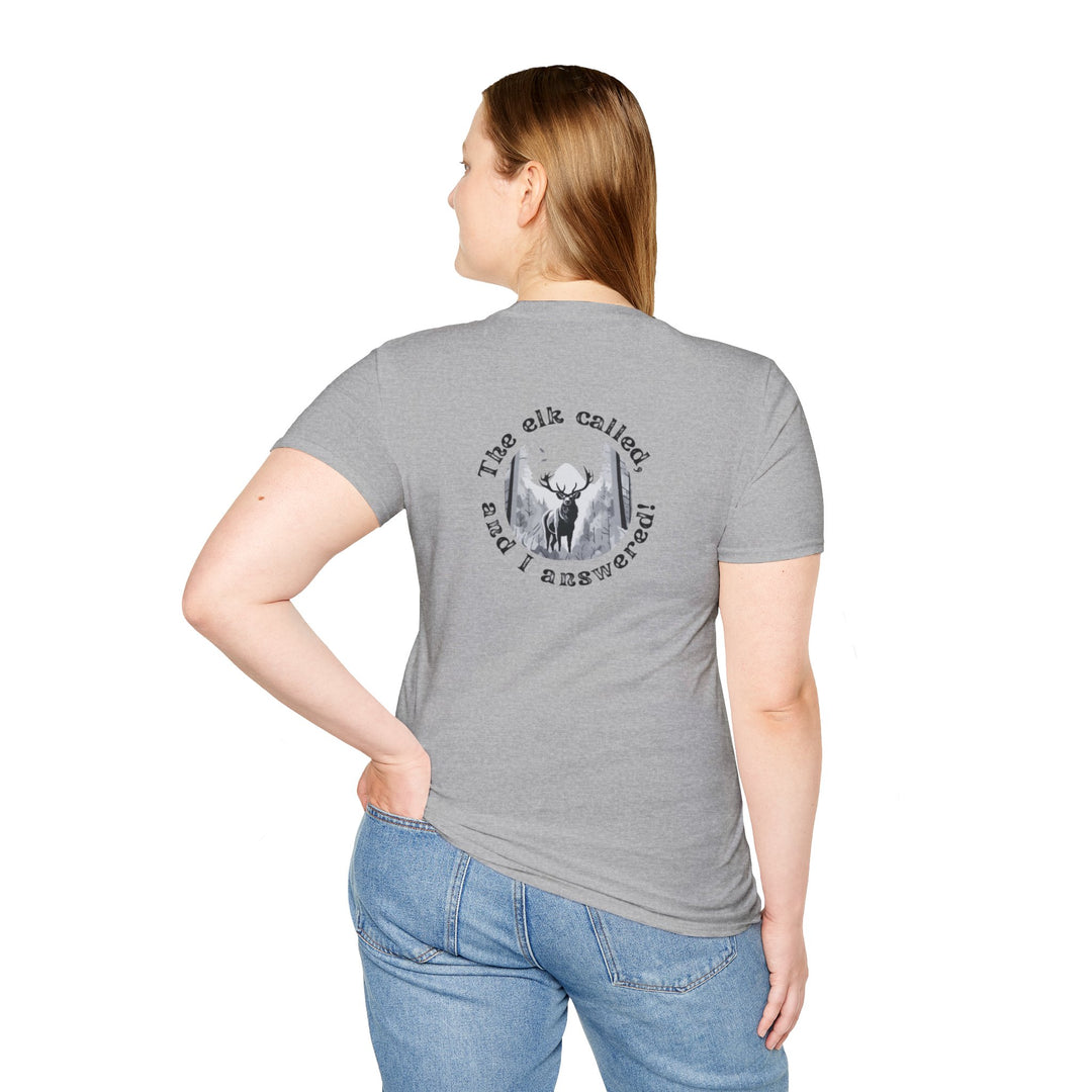 "The Elk Called and I Answered!" T-Shirt