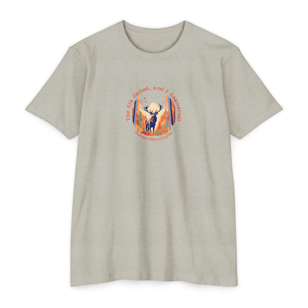 "The Elk Called, and I Answered" - T-Shirt