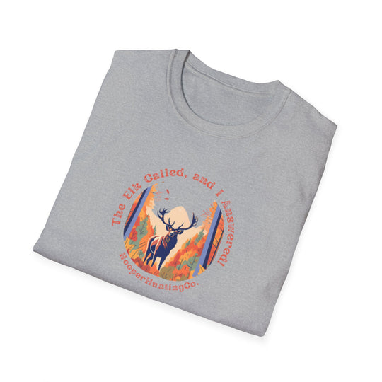 "The Elk Called, and I Answered" - T-Shirt