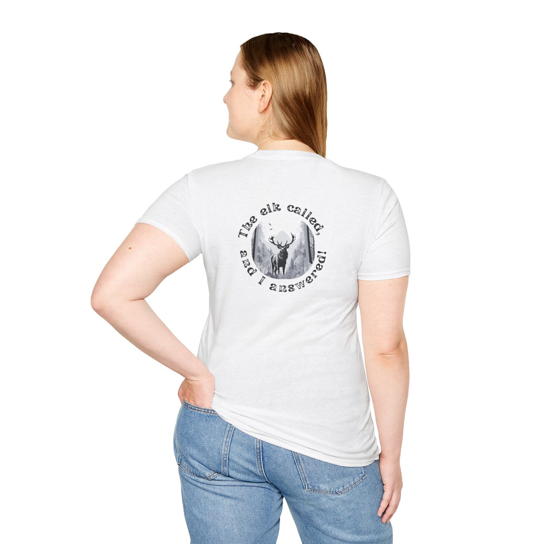 "The Elk Called and I Answered!" T-Shirt