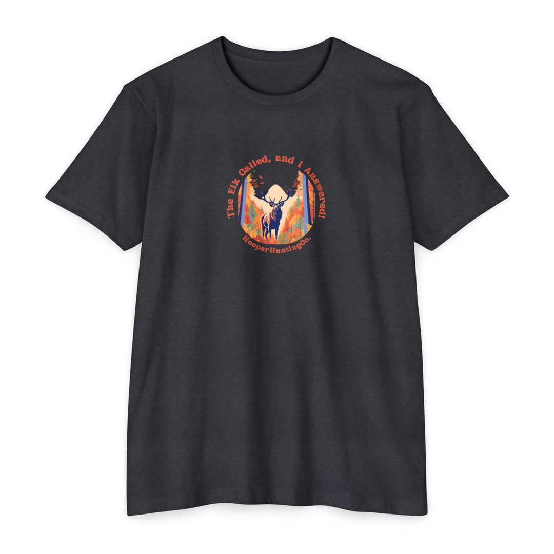 "The Elk Called, and I Answered" - T-Shirt