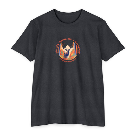 "The Elk Called, and I Answered" - T-Shirt