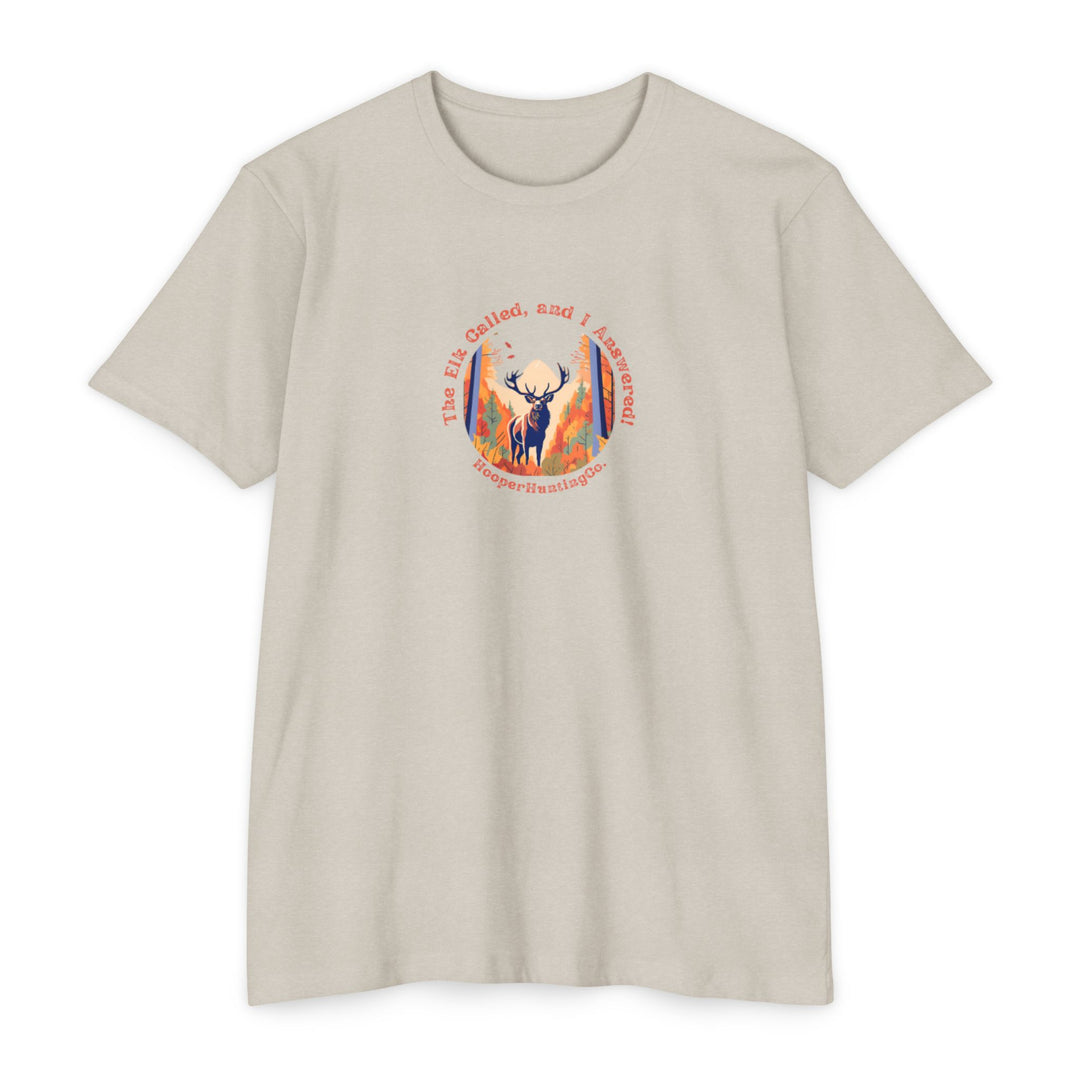 "The Elk Called, and I Answered" - T-Shirt